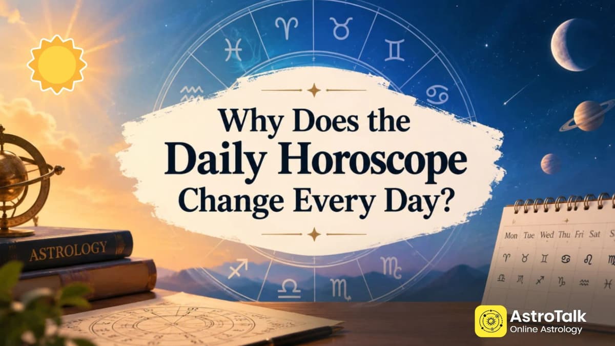 Why Does the Daily Horoscope Change Every Day? Know the Main Reasons Behind Daily Predictions